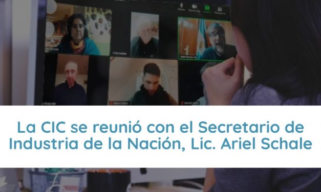 La CIC se reunió con el Secretario de Industria de la Nación, Lic. Ariel Schale.