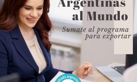 COMEX – ARGENTINAS AL MUNDO: SUMATE AL PROGRAMA PARA EXPORTAR