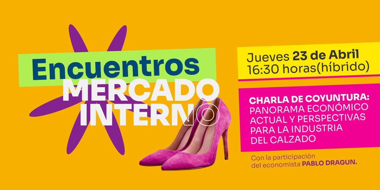 Charla de Coyuntura: Panorama económico actual y perspectivas para la industria del calzado